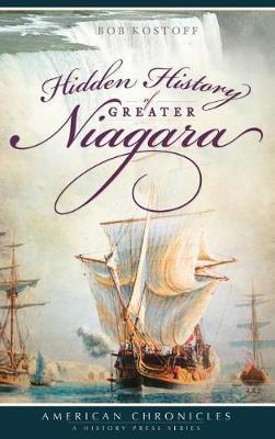 Hidden History of Greater Niagara by Bob Kostoff image