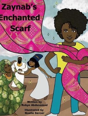 Zaynab's Enchanted Scarf on Hardback by Robyn Abdusamad