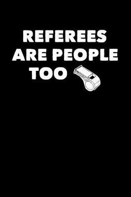 Referees Are People Too by Notebooks Journals Xlpress image
