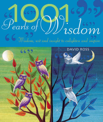 1001 Pearls of Wisdom: Wisdom, Wit and Insight to Enlighten and Inspire by David Ross image