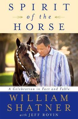 Spirit of the Horse on Hardback by William Shatner