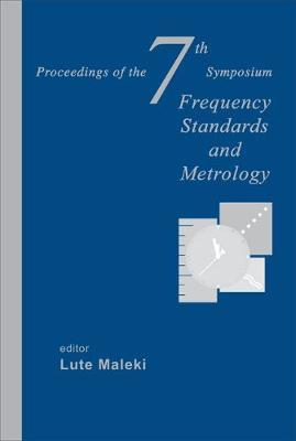 Frequency Standards And Metrology - Proceedings Of The 7th Symposium on Hardback