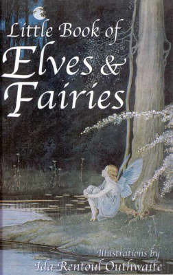 The Little Book of Elves and Fairies on Hardback by Ida Rentoul Outhwaite