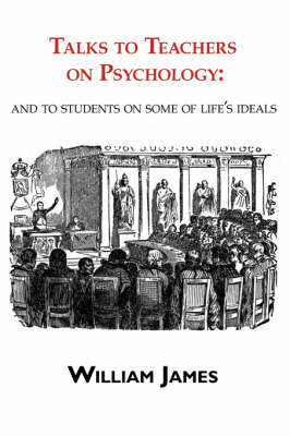 Talks to Teachers on Psychology by William James image