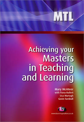 Achieving your Masters in Teaching and Learning by Mary McAteer