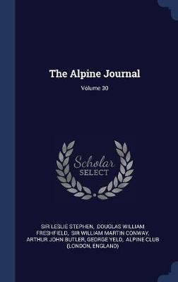 The Alpine Journal; Volume 30 by Sir Leslie Stephen image