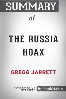 Summary of The Russia Hoax by Gregg Jarrett image