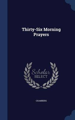 Thirty-Six Morning Prayers on Hardback by Chambers