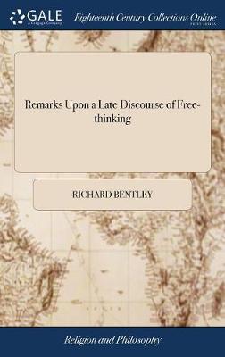 Remarks Upon a Late Discourse of Free-Thinking by Richard Bentley image