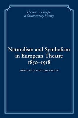 Naturalism and Symbolism in European Theatre 1850–1918