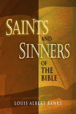 Saints and Sinners of the Bible on Hardback by Louis A Banks