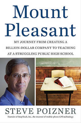 Mount Pleasant: My Journey from Creating a Billion-Dollar Company to Teaching at a Struggling Public High School by Steve Poizner image