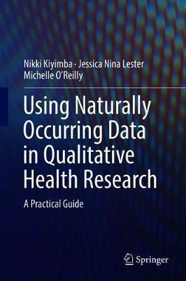 Using Naturally Occurring Data in Qualitative Health Research by Nikki Kiyimba image