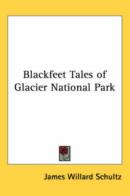 Blackfeet Tales of Glacier National Park by James Willard Schultz image