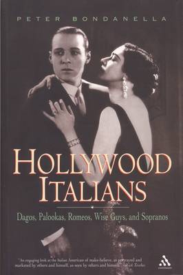 Hollywood Italians: Dagos, Palookas, Romeos, Wise Guys and Sopranos by Peter E Bondanella image
