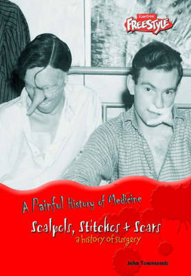 Scalpels, Stitches and Scars: A History of Surgery by John Townsend image