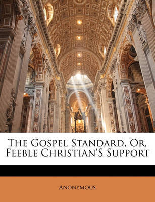 The Gospel Standard, Or, Feeble Christian's Support by * Anonymous image