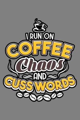 I Run On Coffee Chaos And Cuss Words by Books by 3am Shopper image