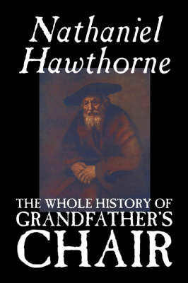 The Whole History of Grandfather's Chair by Nathaniel Hawthorne image