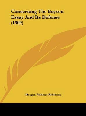 Concerning the Boyson Essay and Its Defense (1909) on Hardback by Morgan Poitiaux Robinson