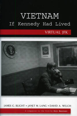 Vietnam If Kennedy Had Lived by James G Blight image