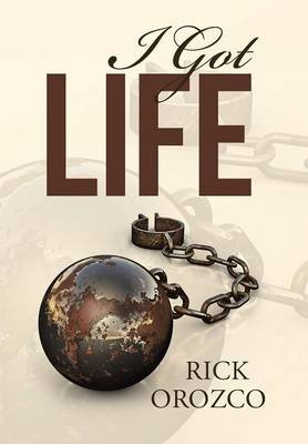 I Got Life on Hardback by Rick Orozco