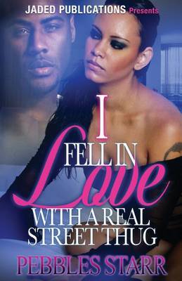 I Fell in Love with a Real Street Thug by Pebbles Starr image