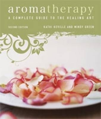 Aromatherapy: A Complete Guide to the Healing Art by Kathi Keville image
