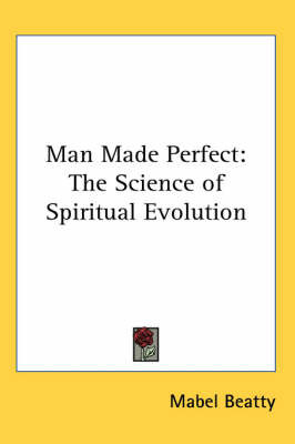 Man Made Perfect: The Science of Spiritual Evolution by Mabel Beatty image