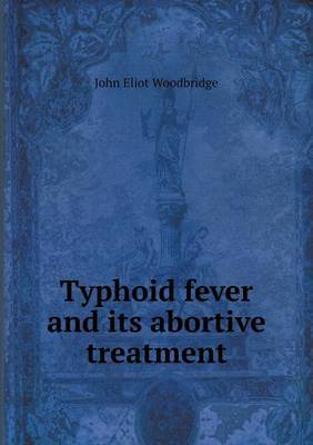 Typhoid Fever and Its Abortive Treatment by John Eliot Woodbridge image