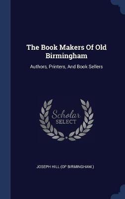 The Book Makers of Old Birmingham on Hardback