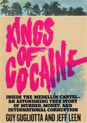 Kings of Cocaine by Guy Gugliotta image