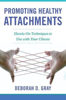 Promoting Healthy Attachments on Hardback by Deborah D Gray