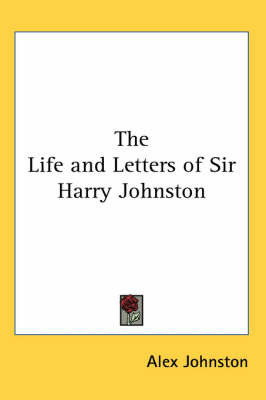 The Life and Letters of Sir Harry Johnston on Paperback by Alex Johnston