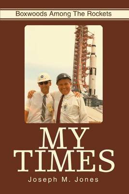 My Times: Boxwoods Among the Rockets by Joseph M Jones image