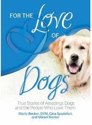 For the Love of Dogs by Marty Becker image