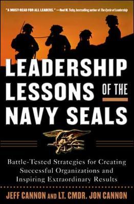 Leadership Lessons of the Navy SEALS: Battle-Tested Strategies for Creating Successful Organizations and Inspiring Extraordinary Results by Jeff Cannon image