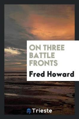 On Three Battle Fronts by Fred Howard image