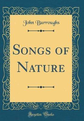 Songs of Nature (Classic Reprint) by John Burroughs image