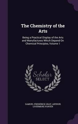 The Chemistry of the Arts by Samuel Frederick Gray image