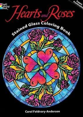 Hearts and Roses Stained Glass Coloring Book by Carol Foldvary-Anderson