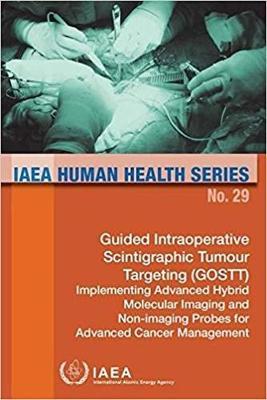 Guided Intraoperative Scintigraphic Tumour Targeting (GOSTT); implementing advanced hybrid molecular imaging and non-imaging probes for advanced cancer management image