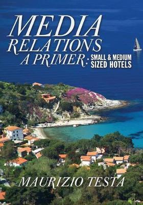 Media Relations, A Primer by Maurizio Testa image