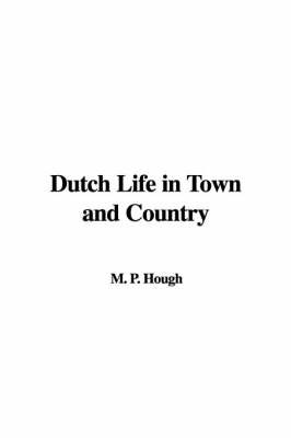 Dutch Life in Town and Country by M. P. Hough image
