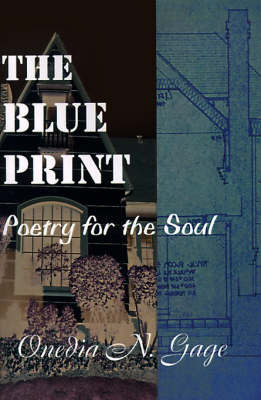 The Blue Print: Poetry for the Soul on Paperback by Onedia N. Gage Broussard