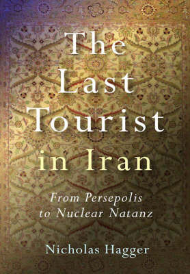 The Last Tourist in Iran by Nicholas Hagger image