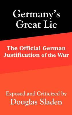 Germany's Great Lie: The Official German Justification of the War by Douglas Sladen image