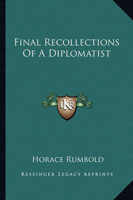 Final Recollections of a Diplomatist on Paperback by Horace Rumbold