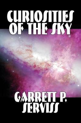 Curiosities of the Sky by Garrett P Serviss image