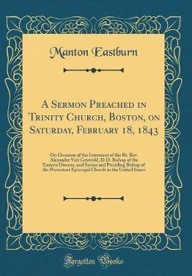 A Sermon Preached in Trinity Church, Boston, on Saturday, February 18, 1843 by Manton Eastburn image